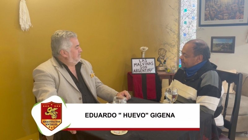 ARQUITECTOS SOCIALES – Eduardo “Huevo” Gigena